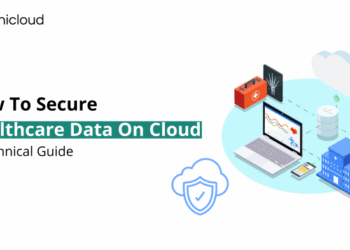 How To Secure Healthcare Data On Cloud: A Technical Guide - Unicloud