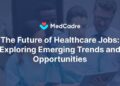 The Future of Healthcare Jobs: Exploring Emerging Trends and ...