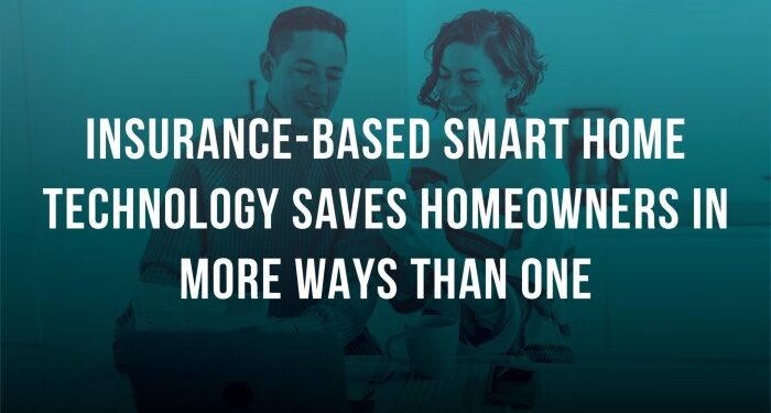 Insurance-based smart home technology saves homeowners in more ways ...